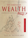Virtue of Wealth (eBook): Creating Life Success
